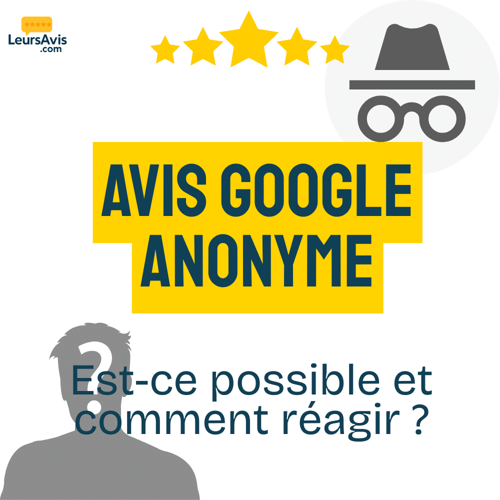 Avis Google anonyme : que faire face à un avis suspect